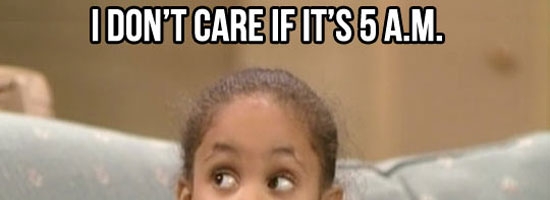 This sums up exactly how I feel about early birds…