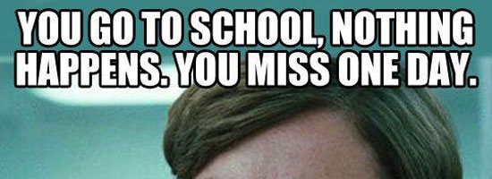What happens when you miss 1 day of school?