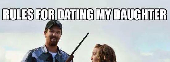 Rules for dating my daughter…