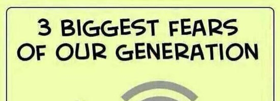 Three of our biggest fears in our generation!