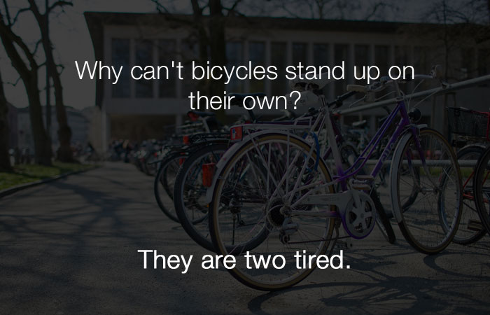 Hilarious Jokes - Why can't a bicycle stand on its own?