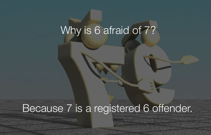 Funniest Jokes - Why is 6 afraid of 7?