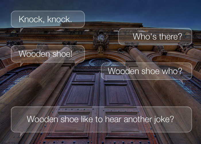 Knock Knock Jokes - Knock, knock. Who's there? Wooden shoe. Wooden shoe who? Wooden shoe like to hear another joke?