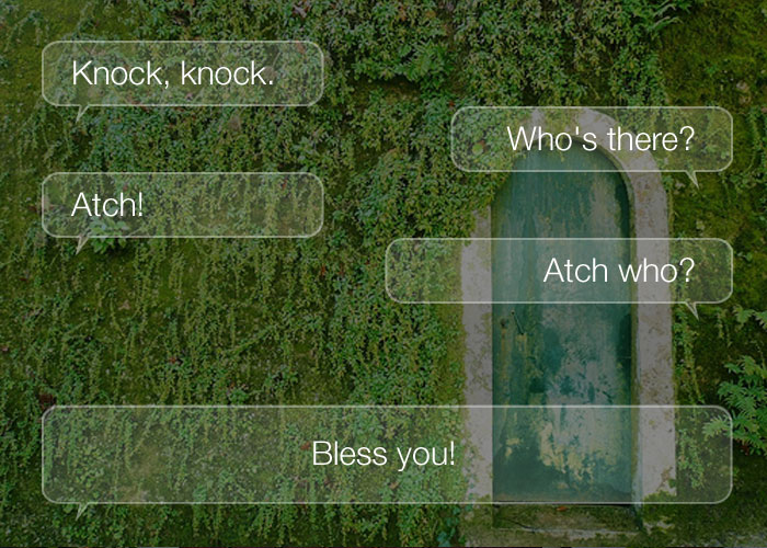Funny Knock Knock Jokes - Knock, knock. Who's there? Atch. Atch who? Bless you!