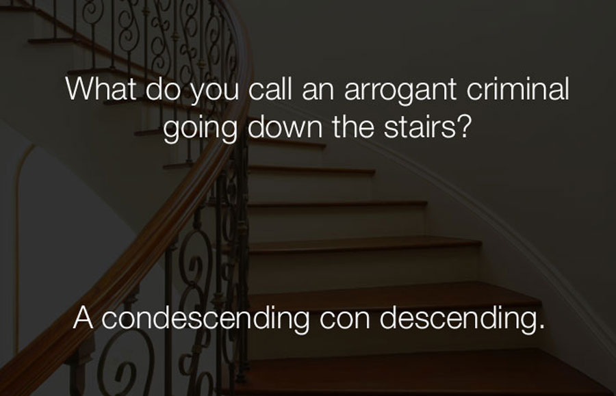 Funny Jokes - A condescending con descending.