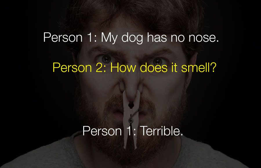 Funniest Jokes - My dog has no nose.