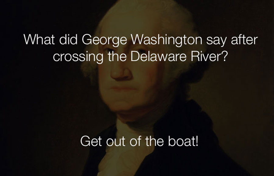 Funniest Jokes - What did george washington say after crossing the delaware.