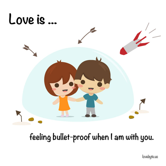 Signs of True Love. Love is... feeling bullet-proof when I am with you